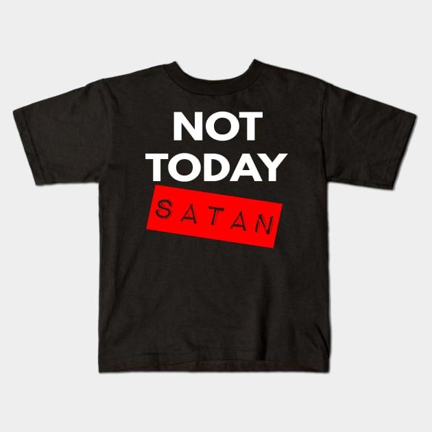 Not Today Satan Christian Kids T-Shirt by Happy - Design